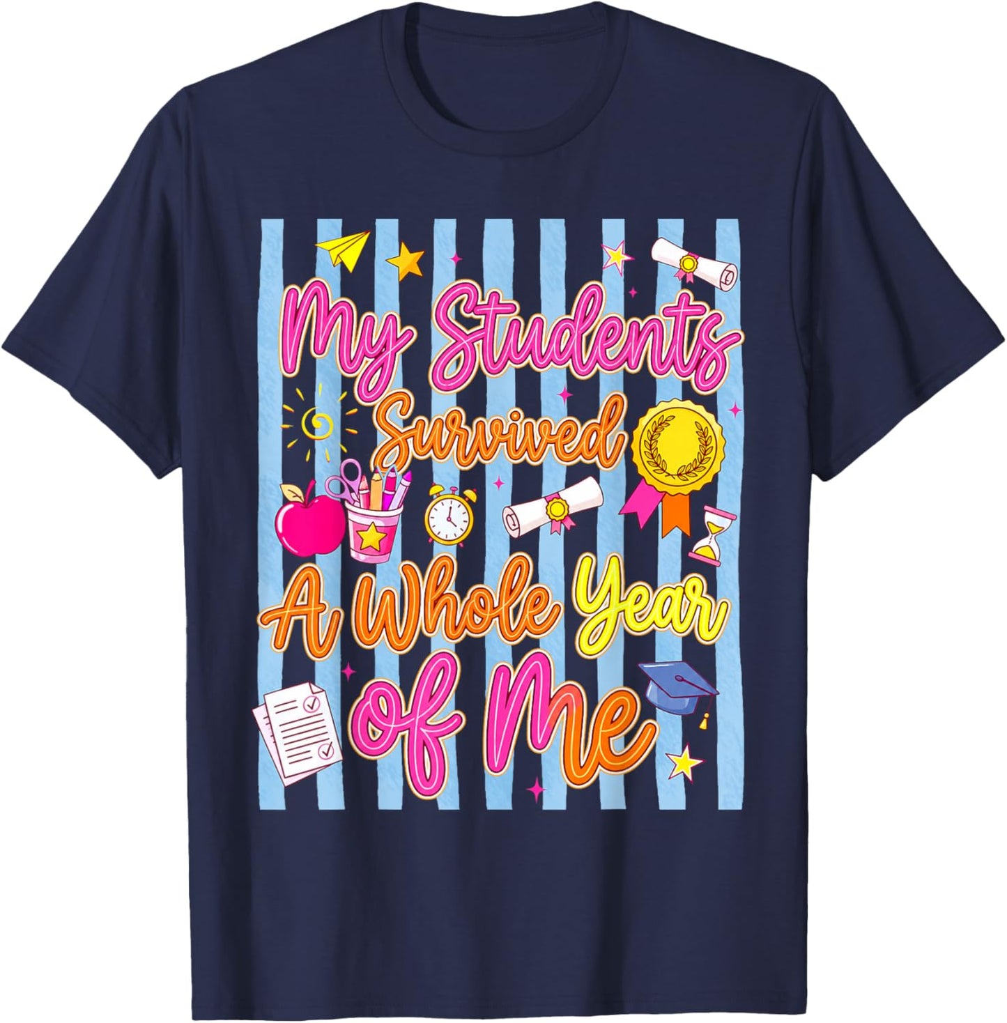 Teacher End of Year Summer Break My Students Survived T-Shirt - T-Shirt | Navy
