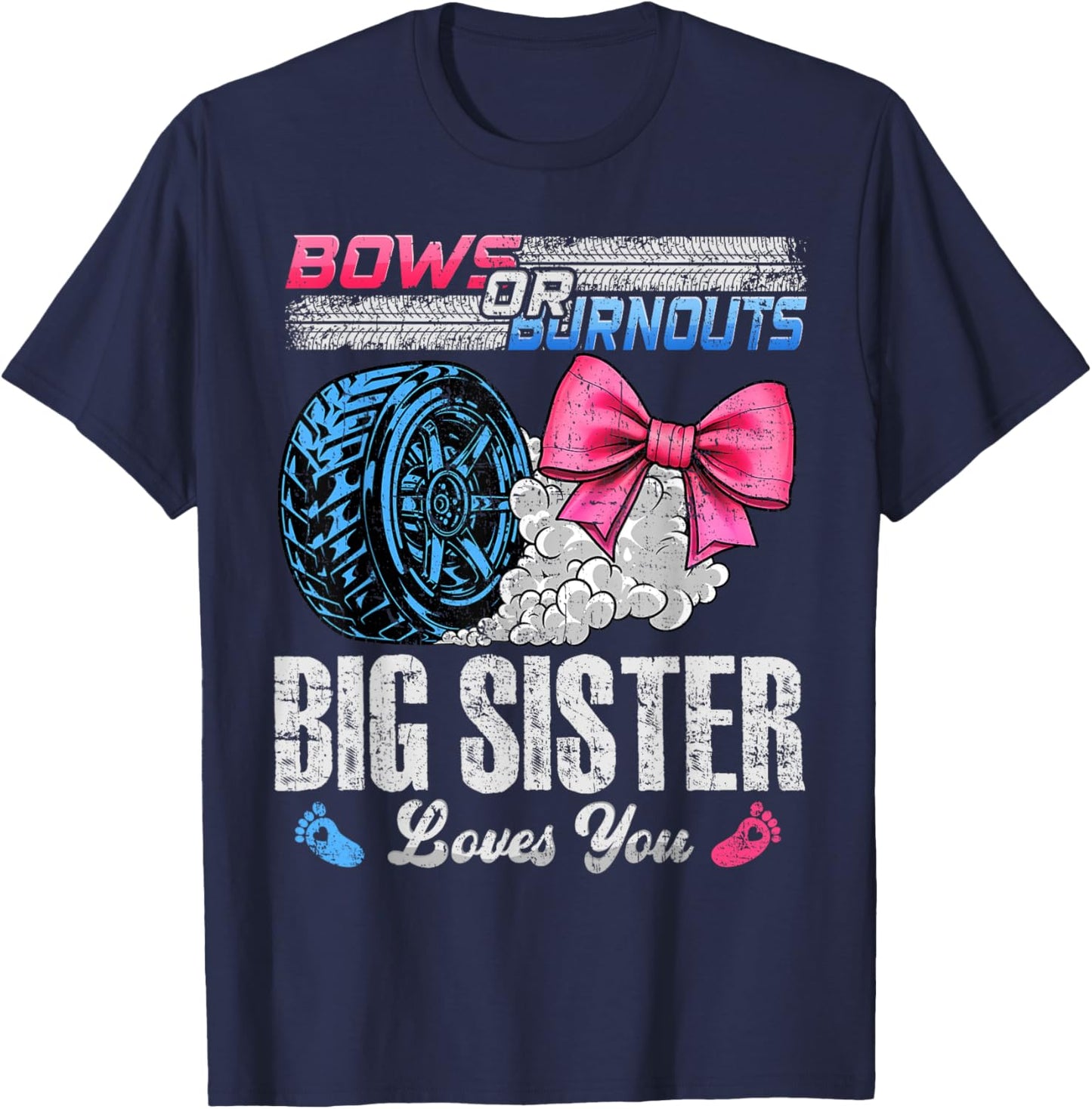 Burnouts Or Bows Your Big Sister Loves You Gender Reveal T-Shirt - T-Shirt | Navy