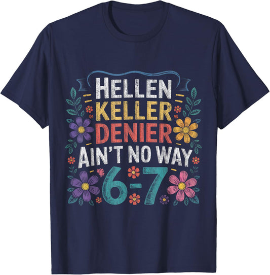 Helen Keller Denier Ain't No Way Vintage Meme Floral Flower T-Shirt - T-Shirt | Navy