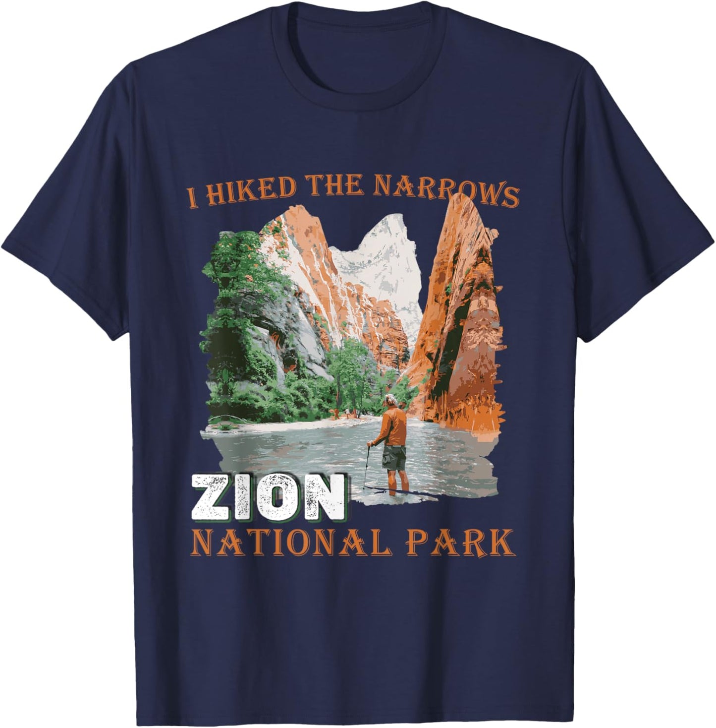 Zion National Park I Hiked The Narrows Zion Hiking Outdoor T-Shirt - T-Shirt | Navy