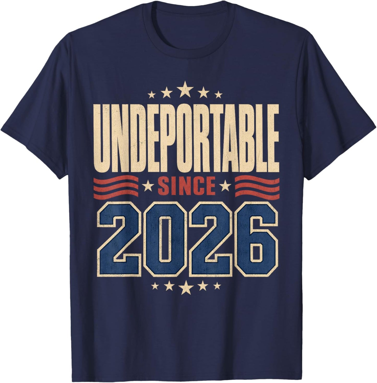 Undeportable Since 2026 New Citizen Humor T-Shirt - T-Shirt | Navy