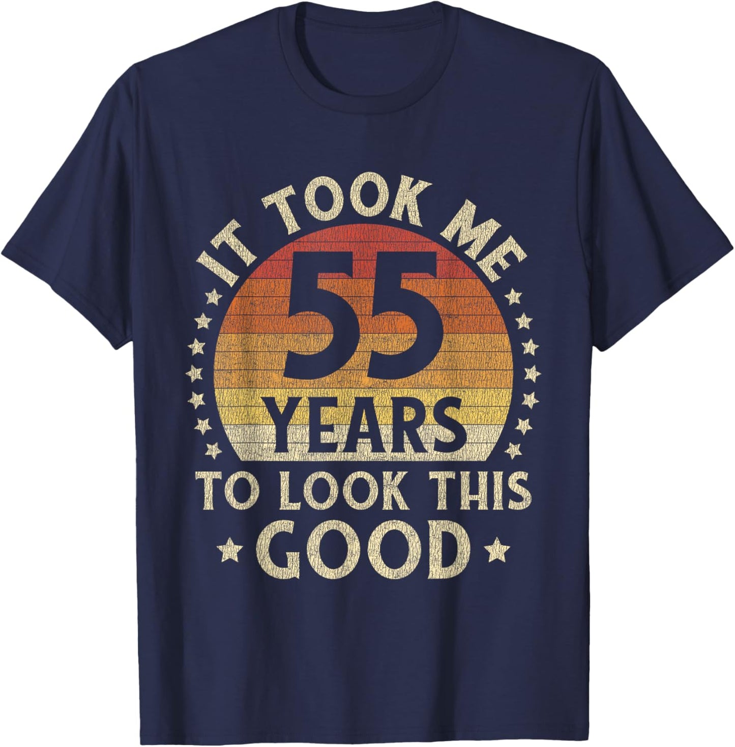 It Took Me 55 Years To Look This Good 55th Birthday Gift T-Shirt - T-Shirt | Navy