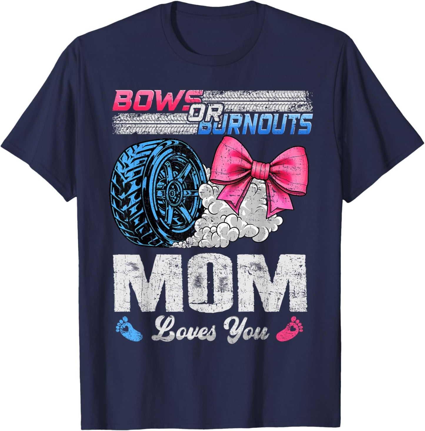 Burnouts Or Bows Your Mom Loves You Gender Reveal T-Shirt - T-Shirt | Navy