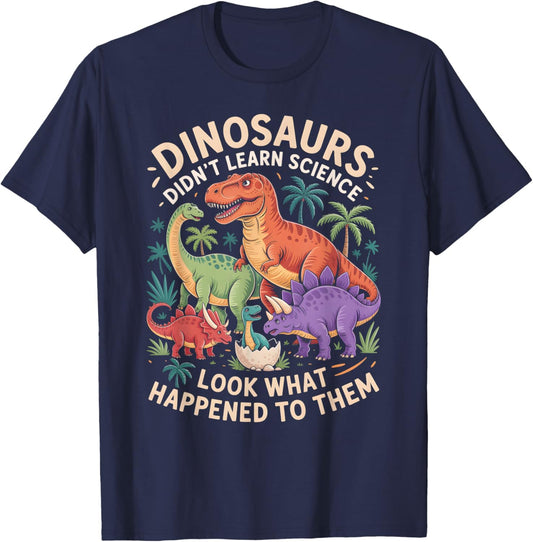 Cool Dinosaurs Didn't Learn Science STEM Trip Teacher T-Shirt - T-Shirt | Navy