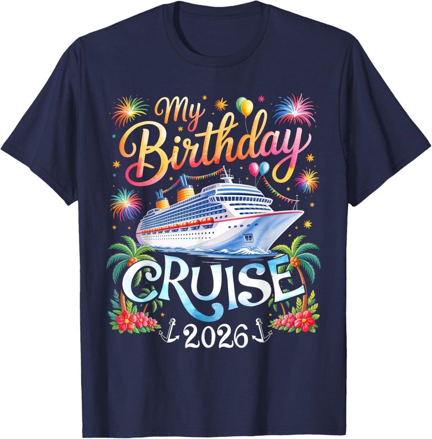 My Birthday Cruise 2026 Family Matching Cruise Vacation Trip T-Shirt - T-Shirt | Navy
