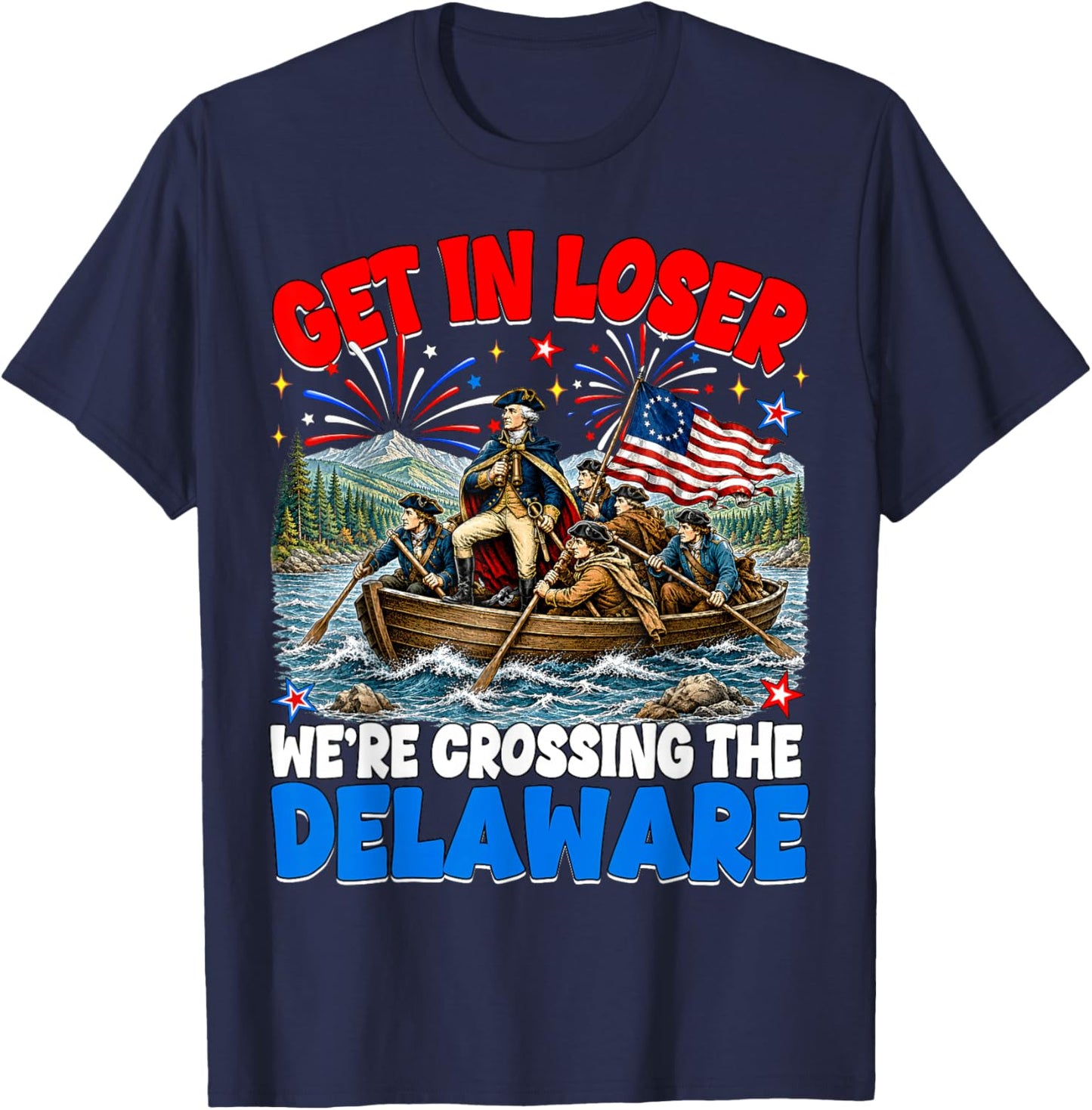 July 4th Get in Loser We're Crossing The Delaware Washington T-Shirt - T-Shirt | Navy