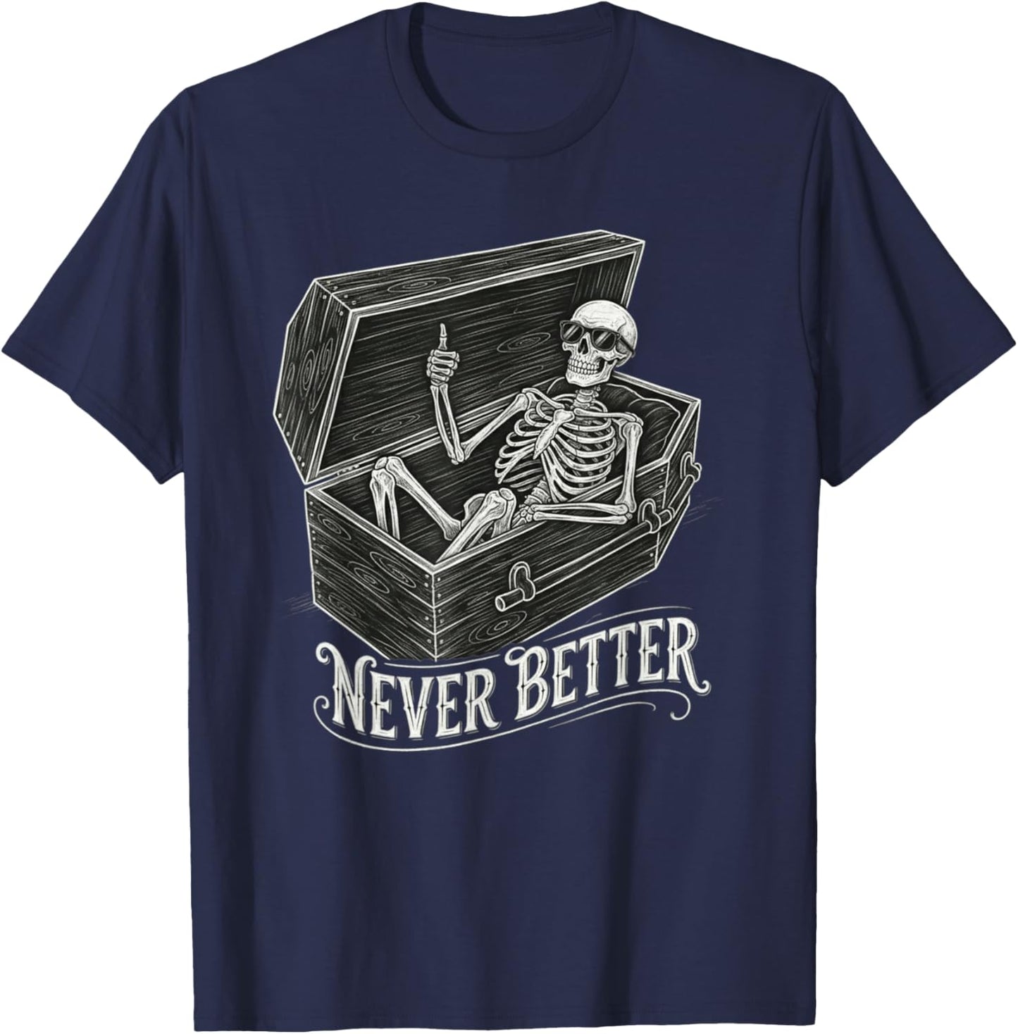 Never Better Skeleton Funny Saying Women Graphic T-Shirt - T-Shirt | Navy