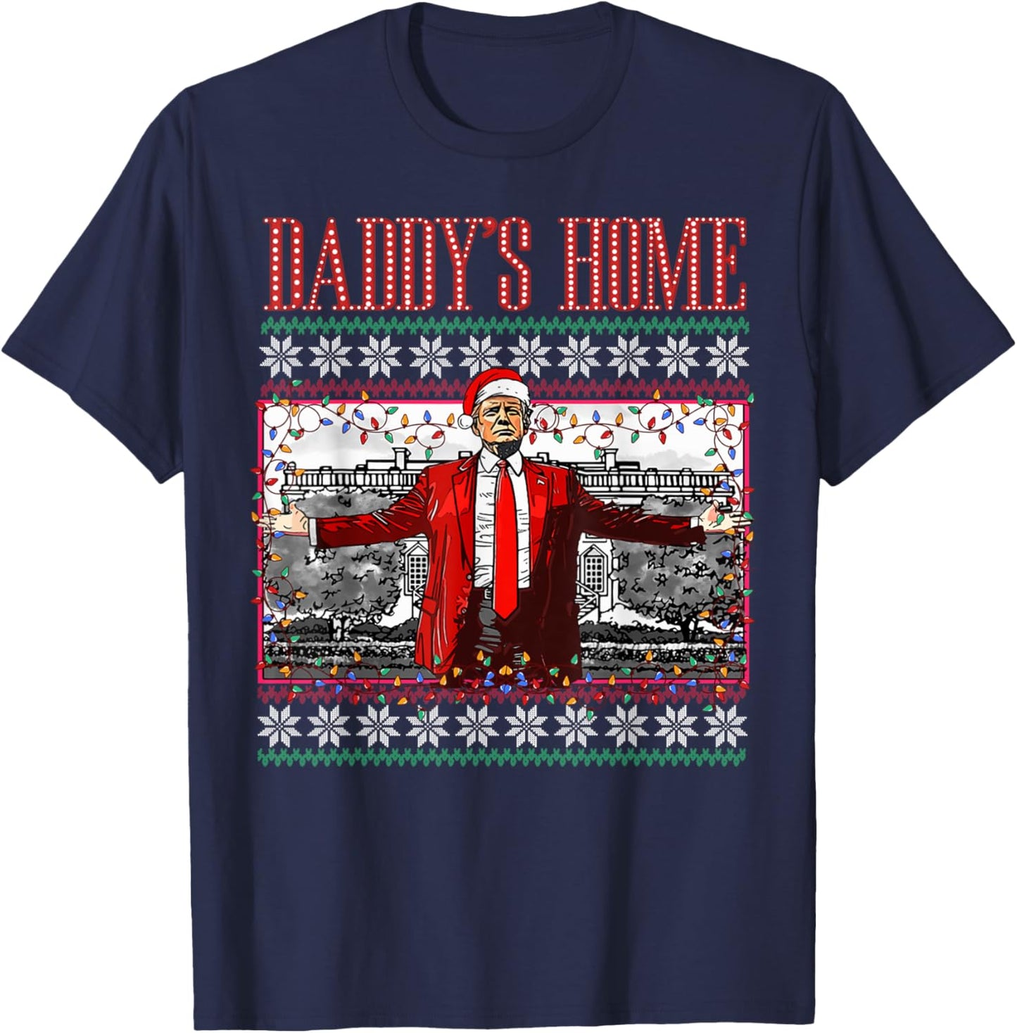 Funny Daddy's Home Trump Ugly Christmas Sweater Xmas Pajamas T-Shirt - T-Shirt | Navy