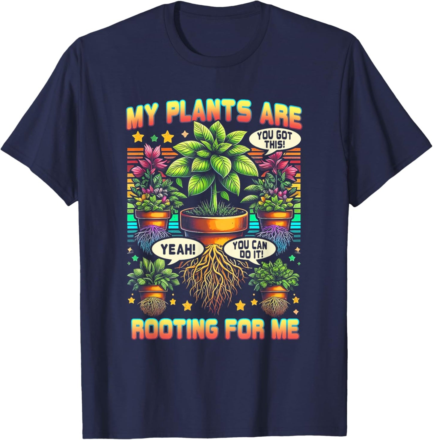 My Plants Are Rooting For Me Plant Gardener Gardening T-Shirt - T-Shirt | Navy