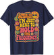 Actually I'm Just Here to Hold The Frequency Funny Quote T-Shirt - T-Shirt | Navy