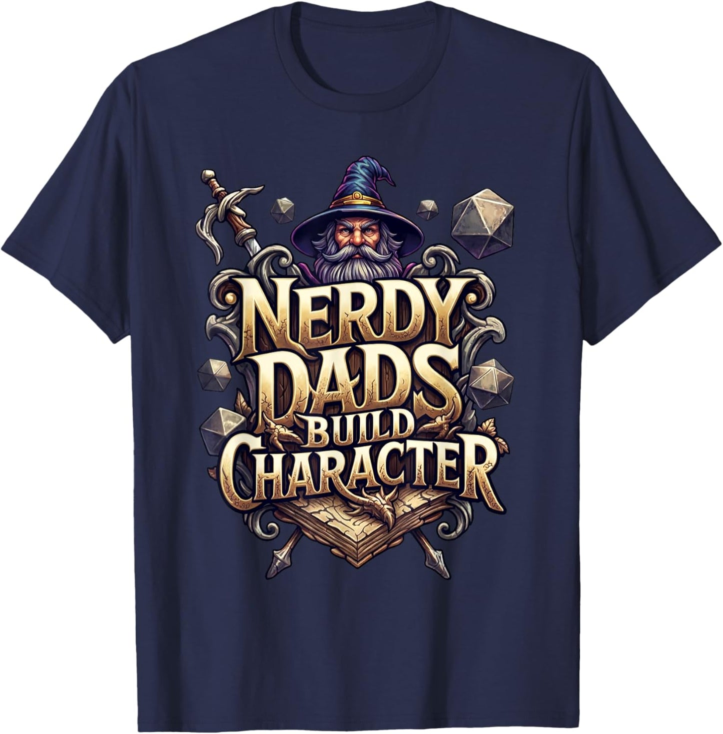 Nerdy Dads Build Character Funny RPG Dice Tabletop Gamer T-Shirt - T-Shirt | Navy