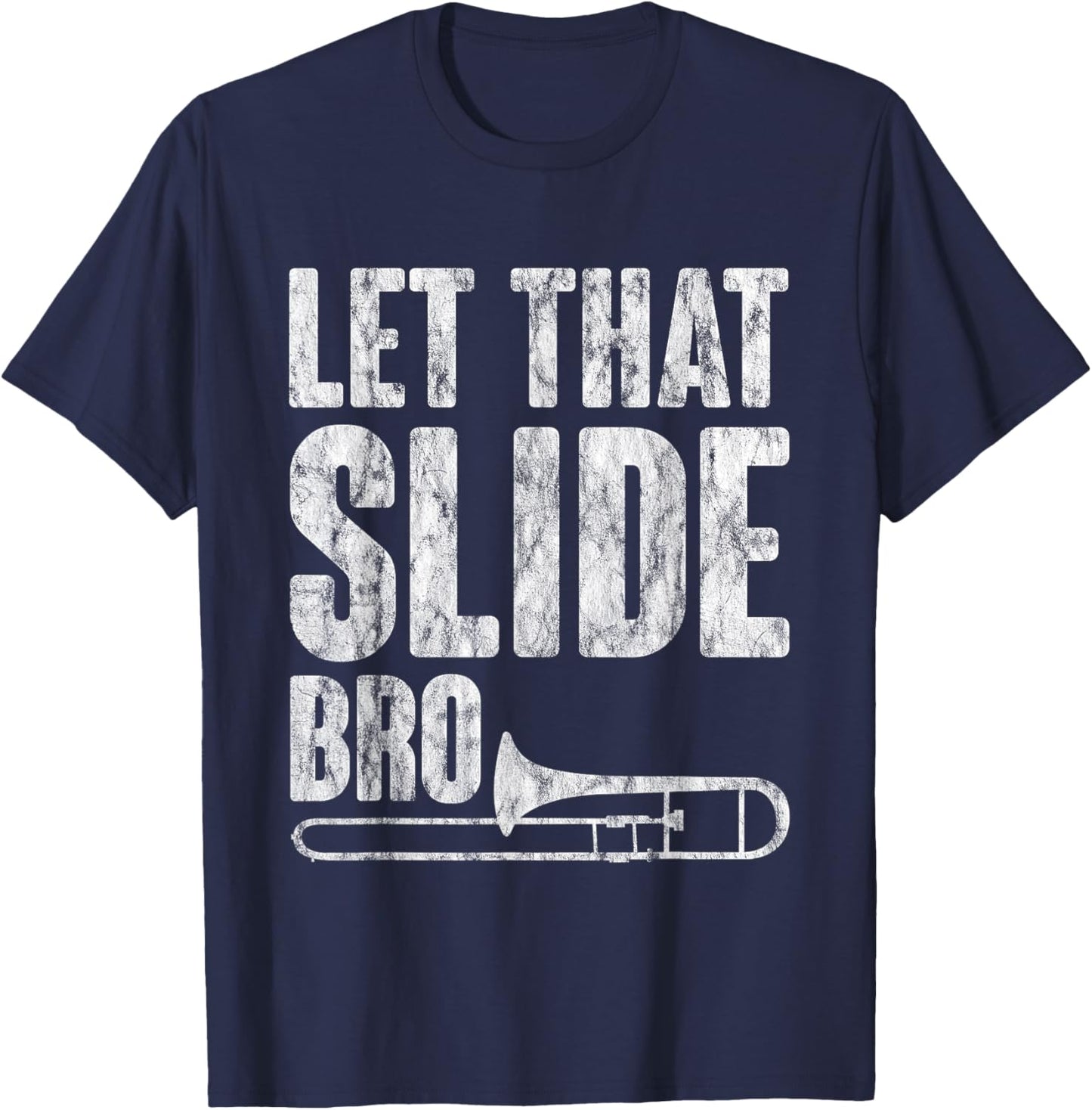 Let That Slide Bro Trombone Musician T-Shirt - T-Shirt | Navy