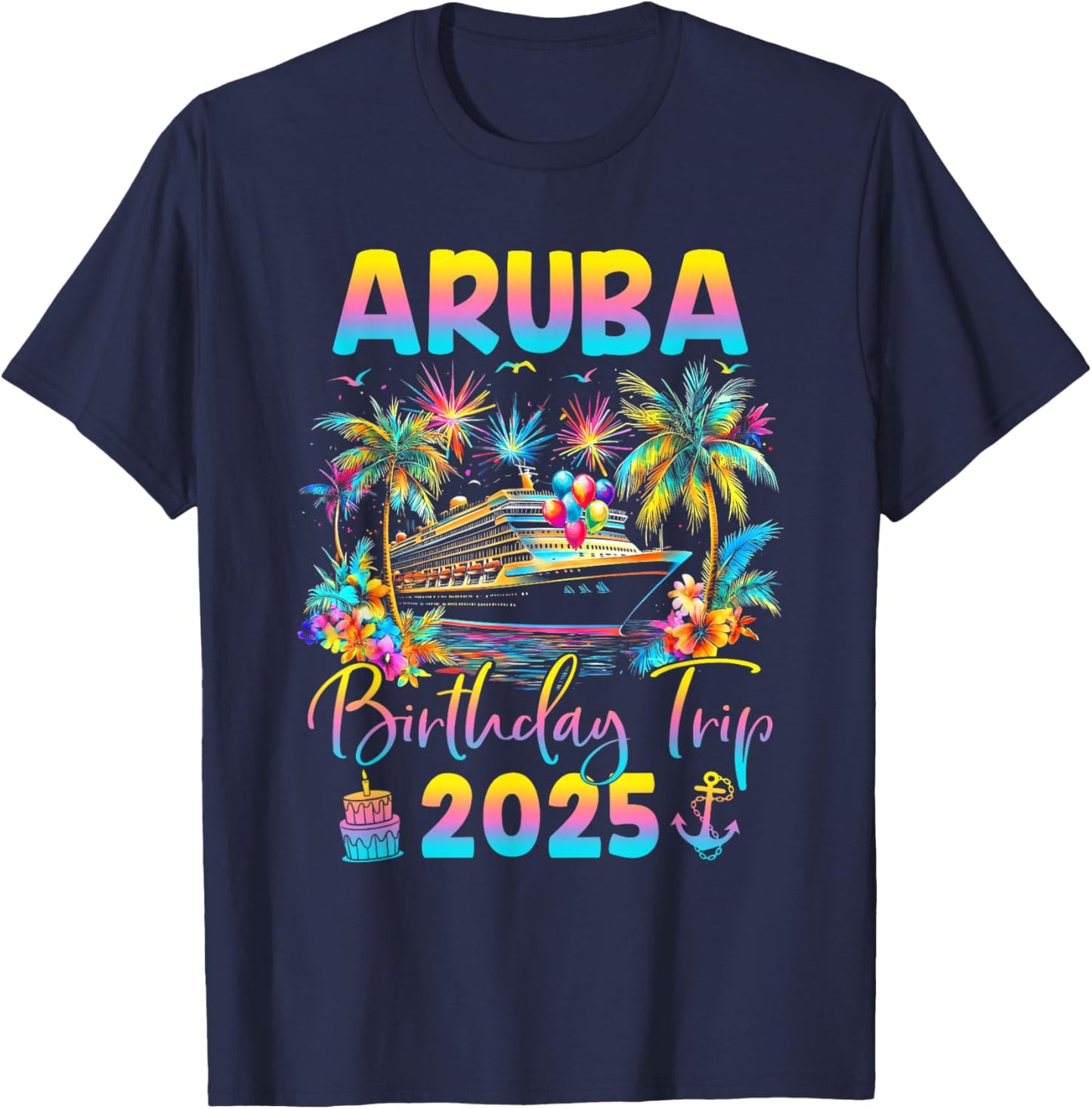 Aruba Birthday Trip 2025 Cruise Birthday Party Vacation T-Shirt - T-Shirt | Navy