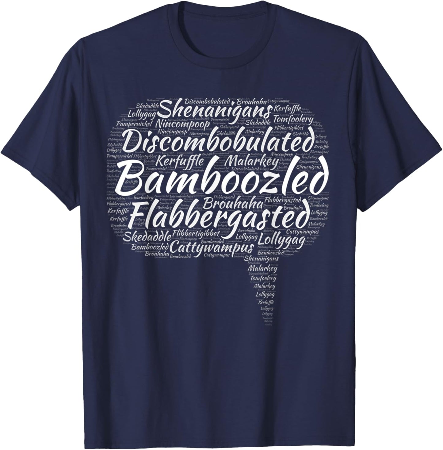 Bamboozled Flabbergasted Discombobulated Malarkey Nincompoop T-Shirt - T-Shirt | Navy