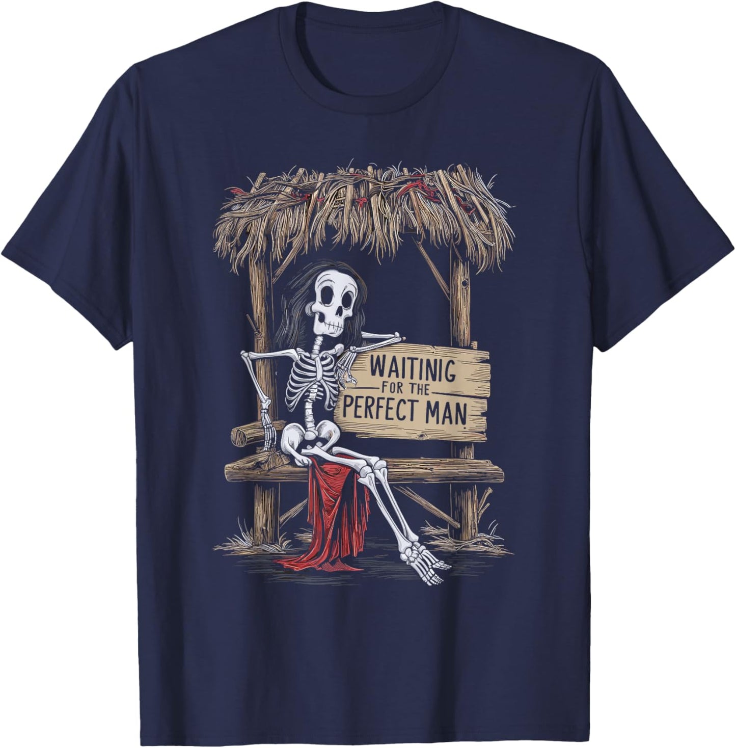 Funny Feminist Woman Skeleton Waiting For The Perfect Man T-Shirt - T-Shirt | Navy