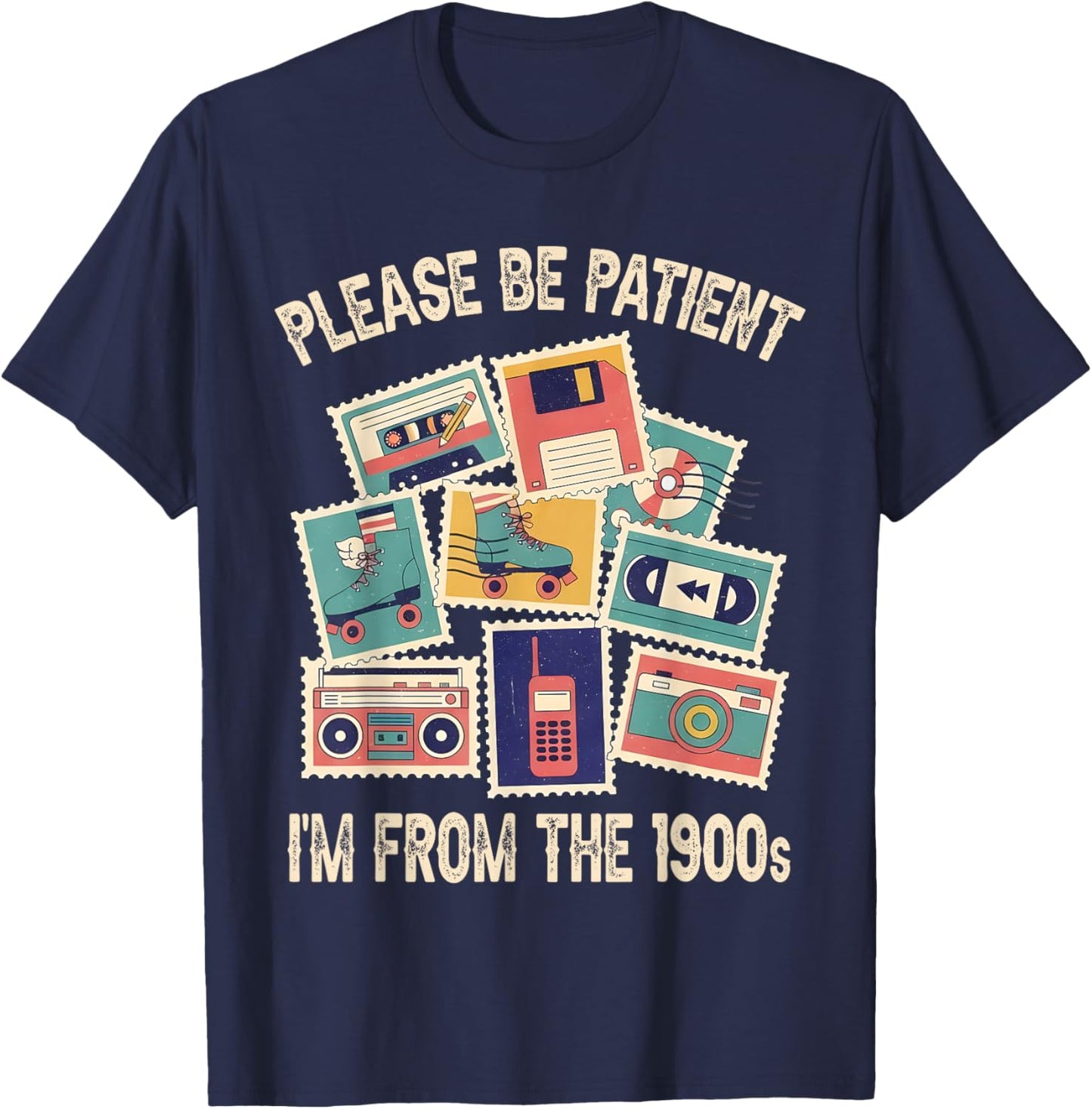 Please Be Patient I'm from The 1900s Funny Vintage Men Women T-Shirt - T-Shirt | Navy