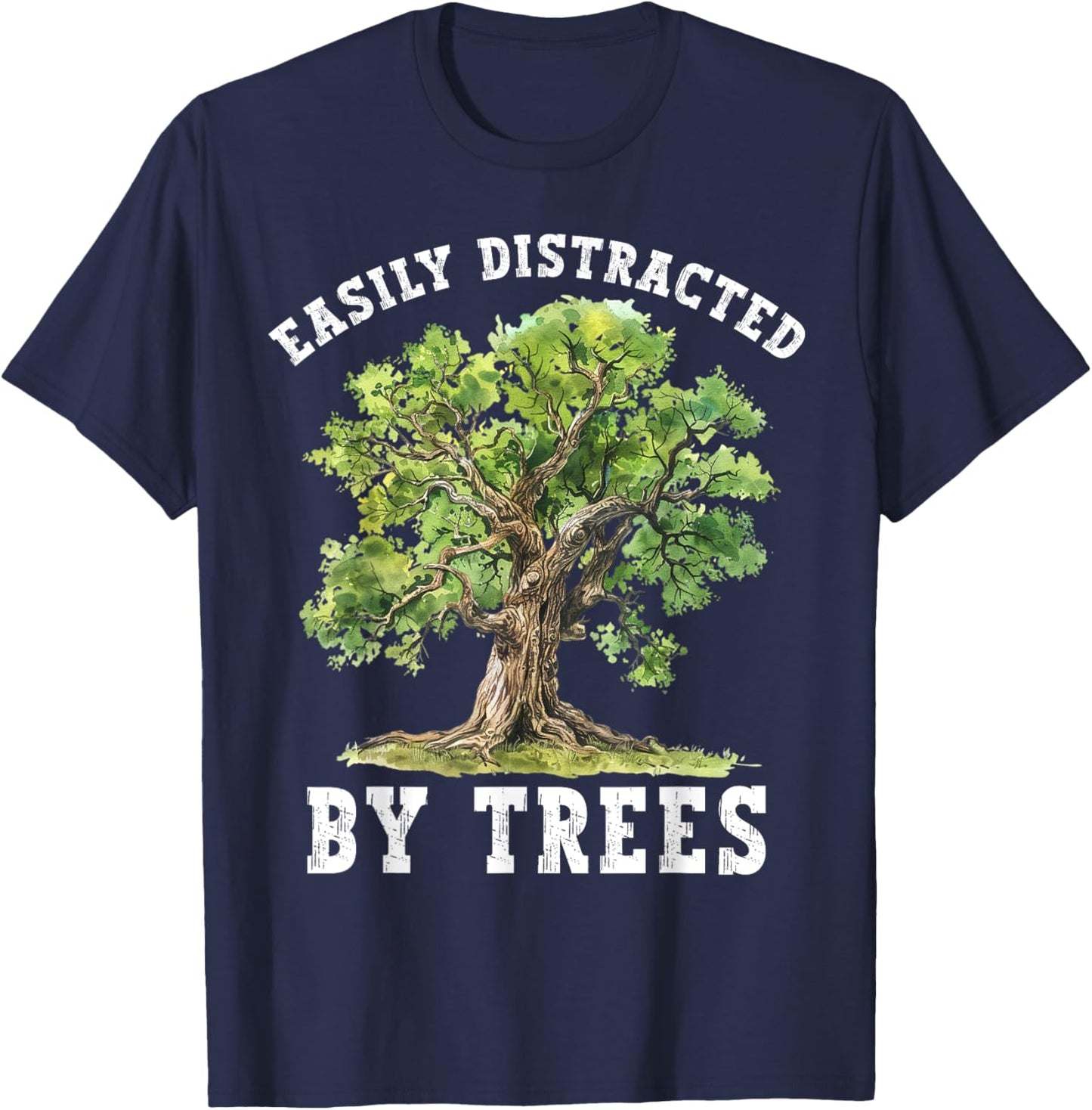 Easily Distracted By Trees Funny Nature Lover Environmental T-Shirt - T-Shirt | Navy