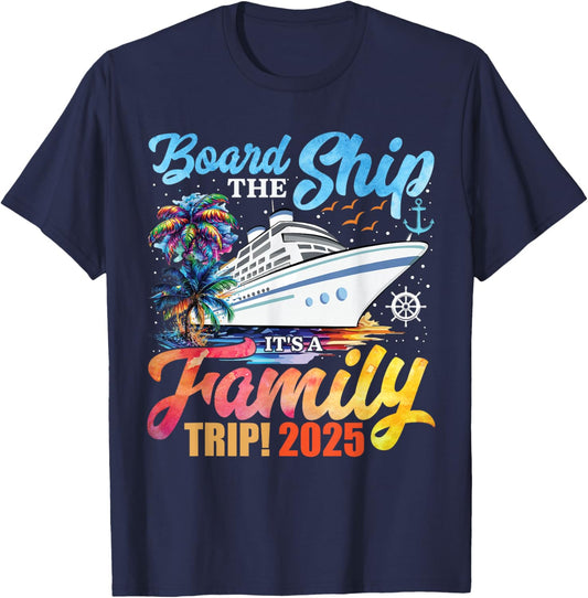 Board The Ship It's A Family Trip 2025 Group Matching Cruise T-Shirt - T-Shirt | Navy