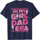 Funny In My Girl Dad Era Fathers Day 2024 retro T-Shirt - T-Shirt | Navy