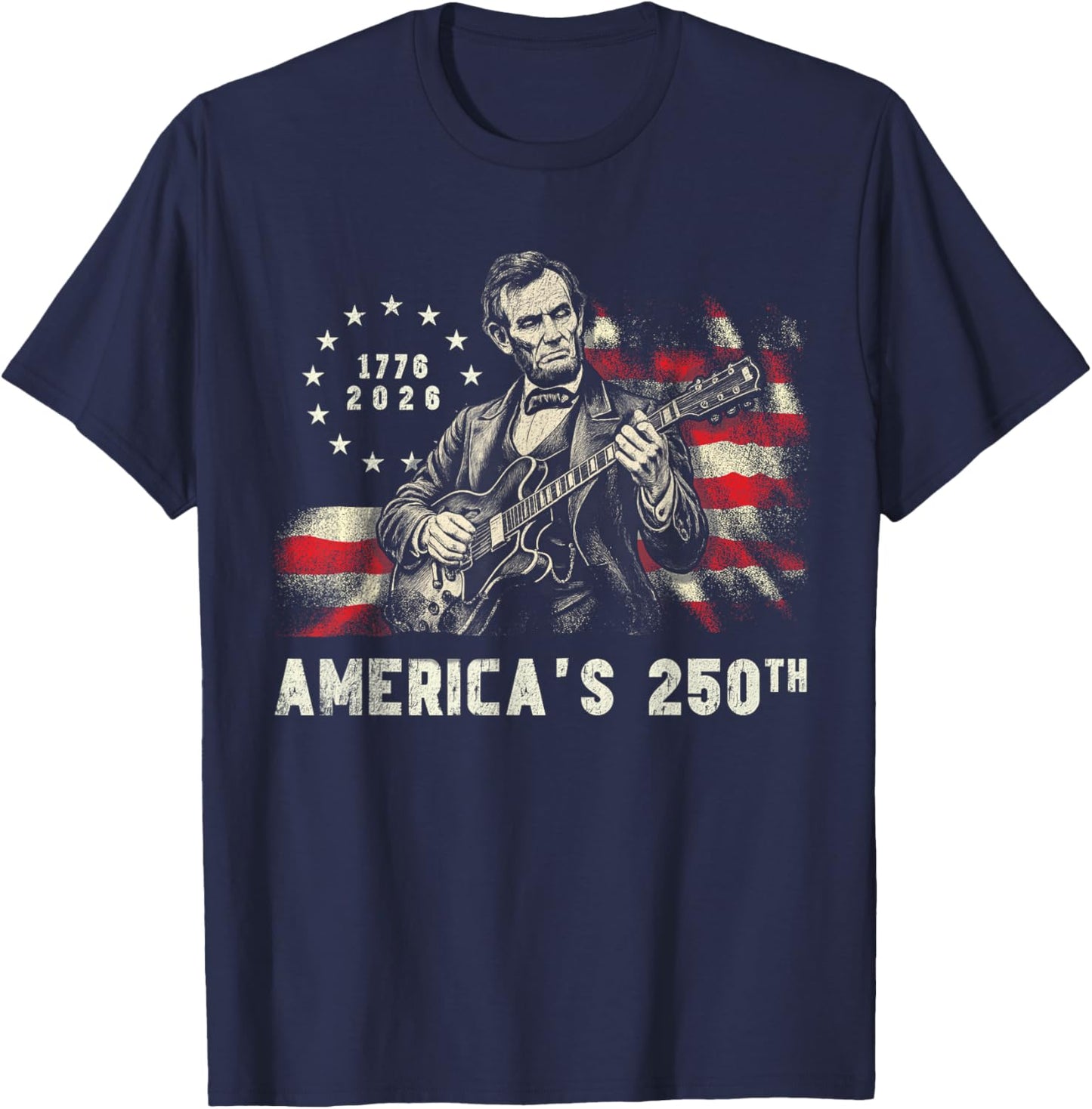 Abraham Lincoln Playing Guitar 250th Anniversary 4th of July T-Shirt - T-Shirt | Navy