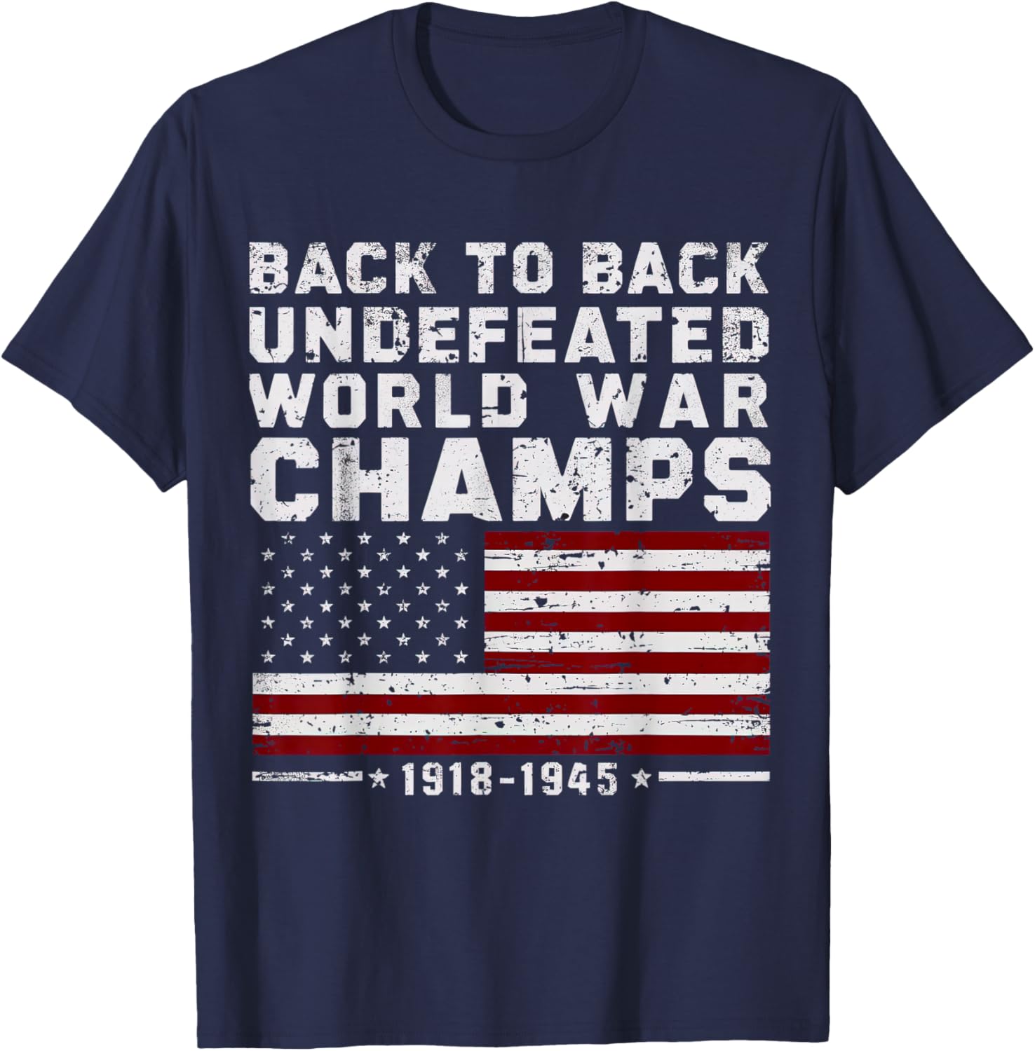Back To Back Undefeated World War Champs 4th Of July T-Shirt - T-Shirt | Navy