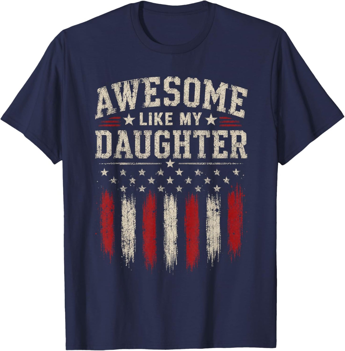 Funny Men Dad Father's Day Awesome Like My Daughter T-Shirt - T-Shirt | Navy