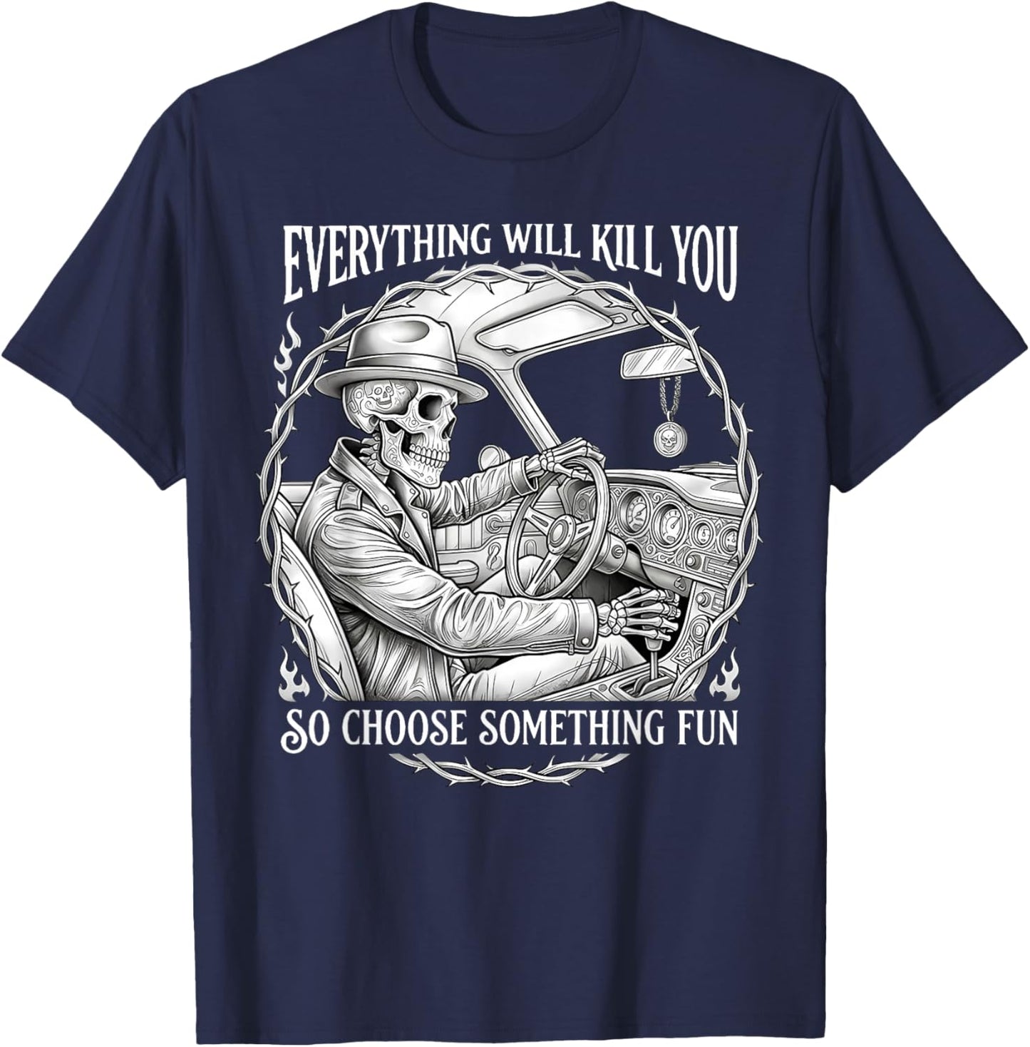 Everything Will Kill You So Choose Something Fun Skeleton T-Shirt - T-Shirt | Navy