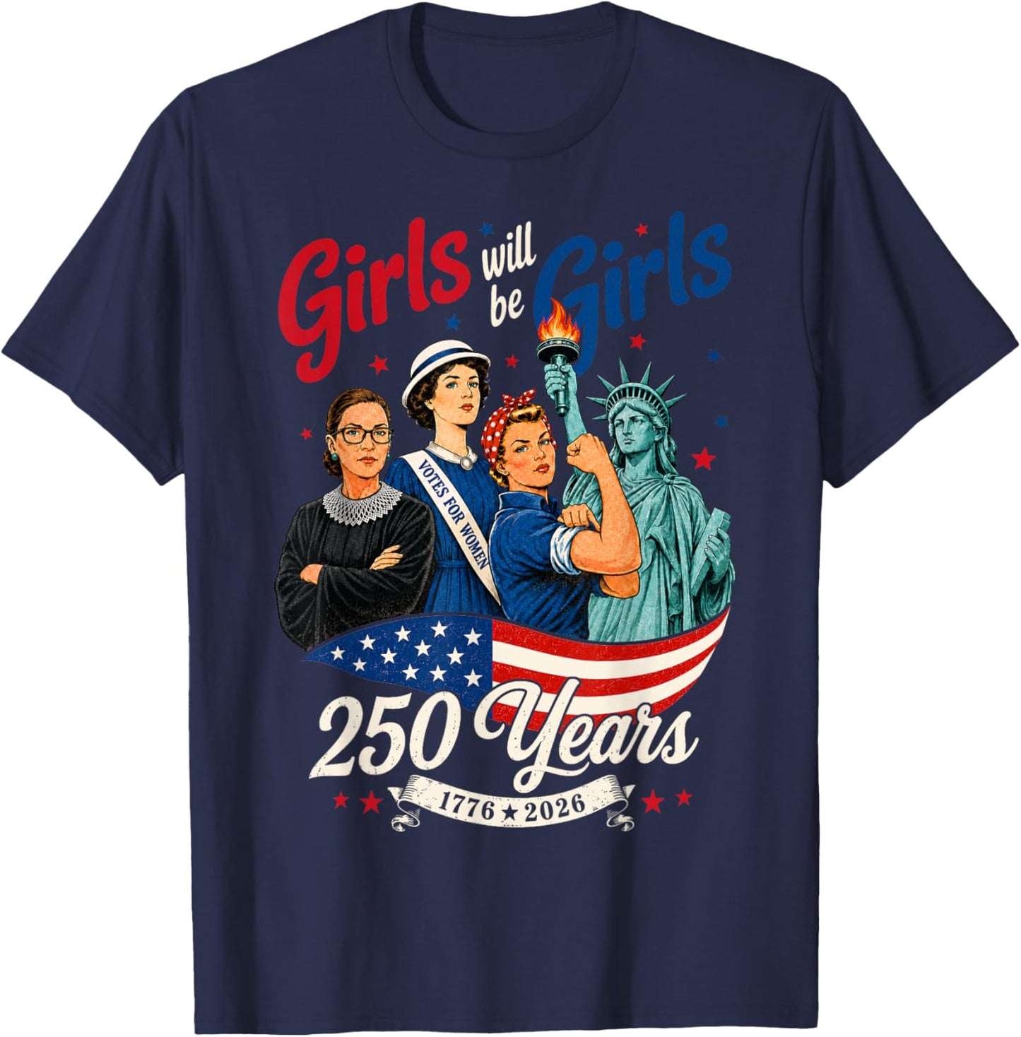 Girl Will Be Girls 250 Years America 4th of July USA Women T-Shirt - T-Shirt | Navy