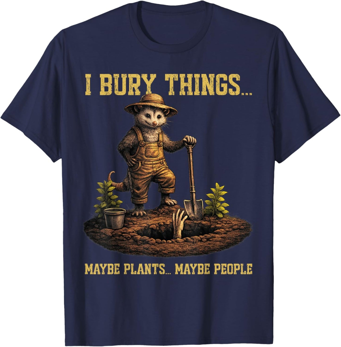 I Bury Things Maybe Plants Maybe People Opossum Gardening T-Shirt - T-Shirt | Navy