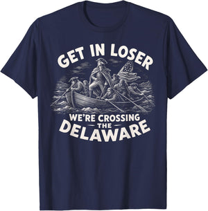 Get in Loser We're Crossing The Delaware, 4th of July 250th T-Shirt - T-Shirt | Navy