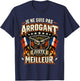 Cadeau Homme Humour Original Pas Arrogant Juste Meilleur T-Shirt - T-Shirt | Navy