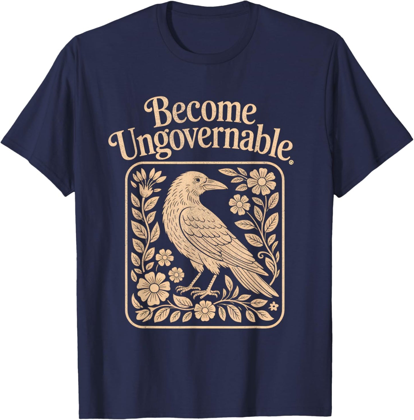 Become Ungovernable Shirt Funny Crow T-Shirt - T-Shirt | Navy