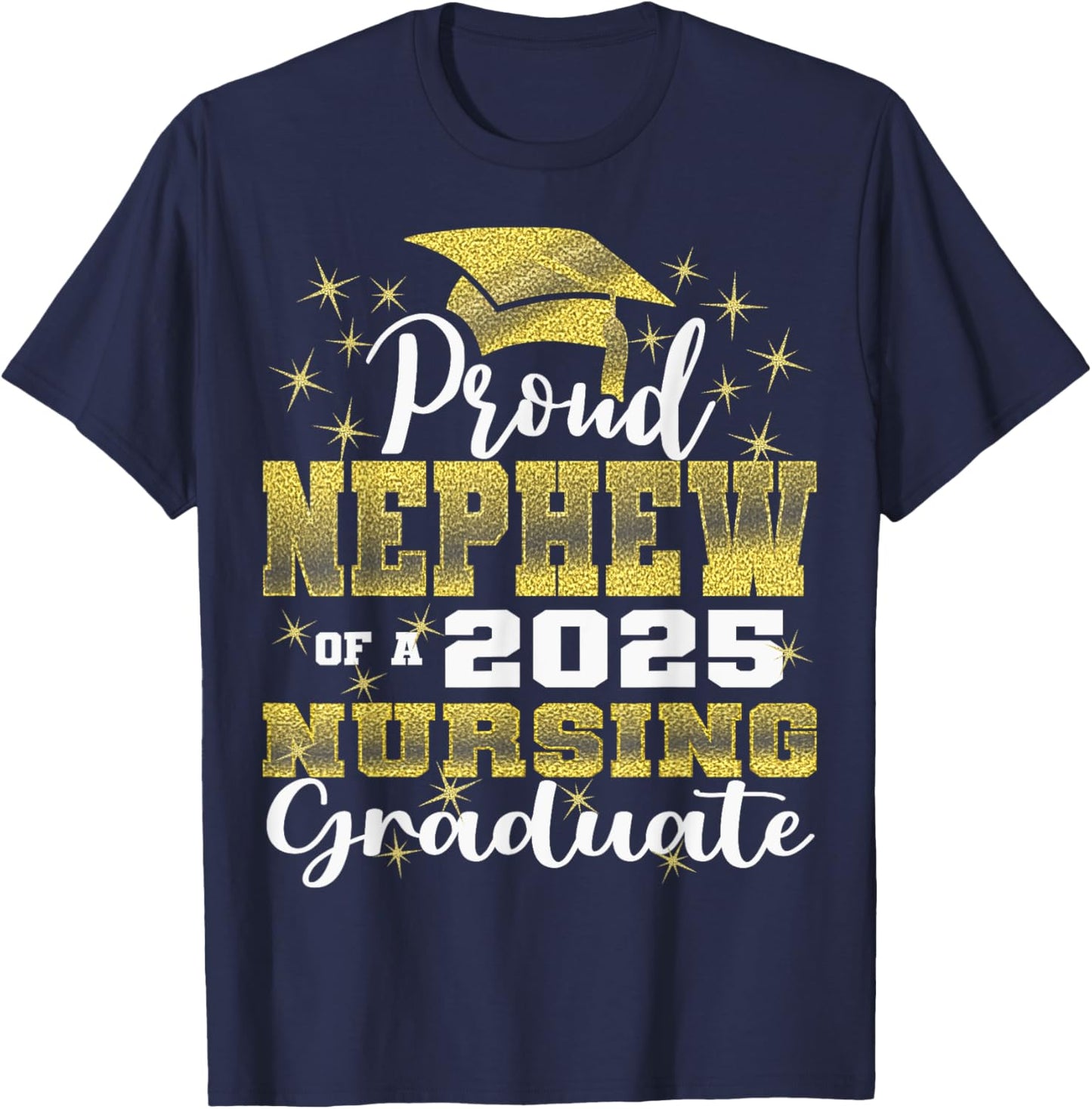 Proud Nephew Class Of 2025 Nursing Graduate Nurse T-Shirt - T-Shirt | Navy