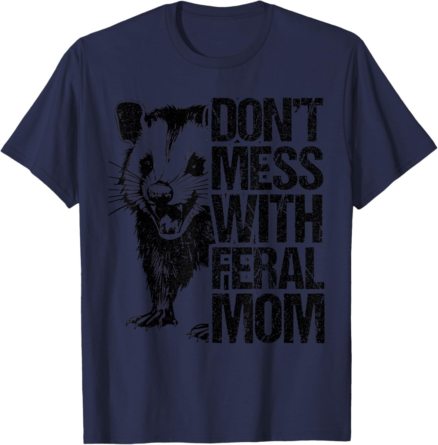 Don't Mess with feral Mom Opossum Women Mothers Day T-Shirt - T-Shirt | Navy