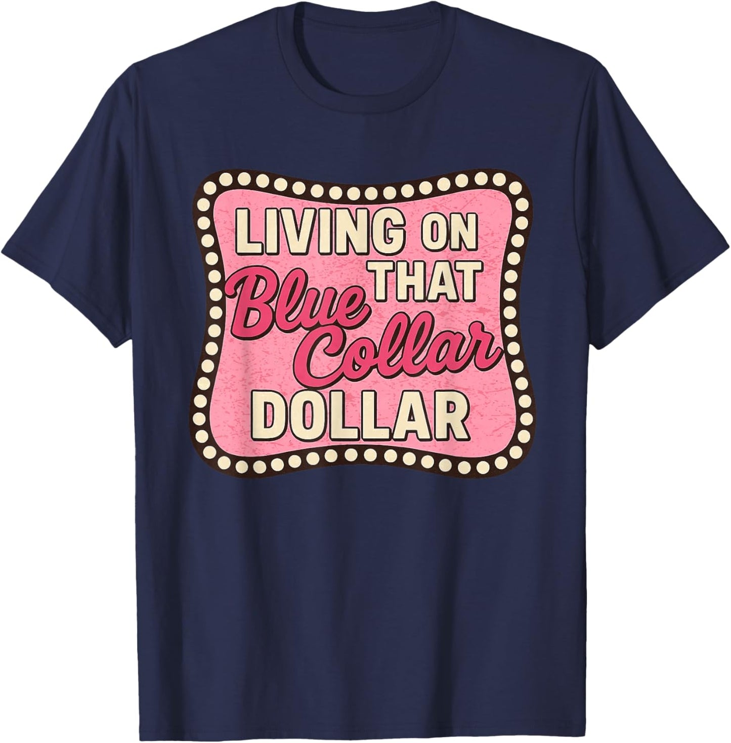Living on That Blue Collar Dollar Western Cowgirl T-Shirt - T-Shirt | Navy