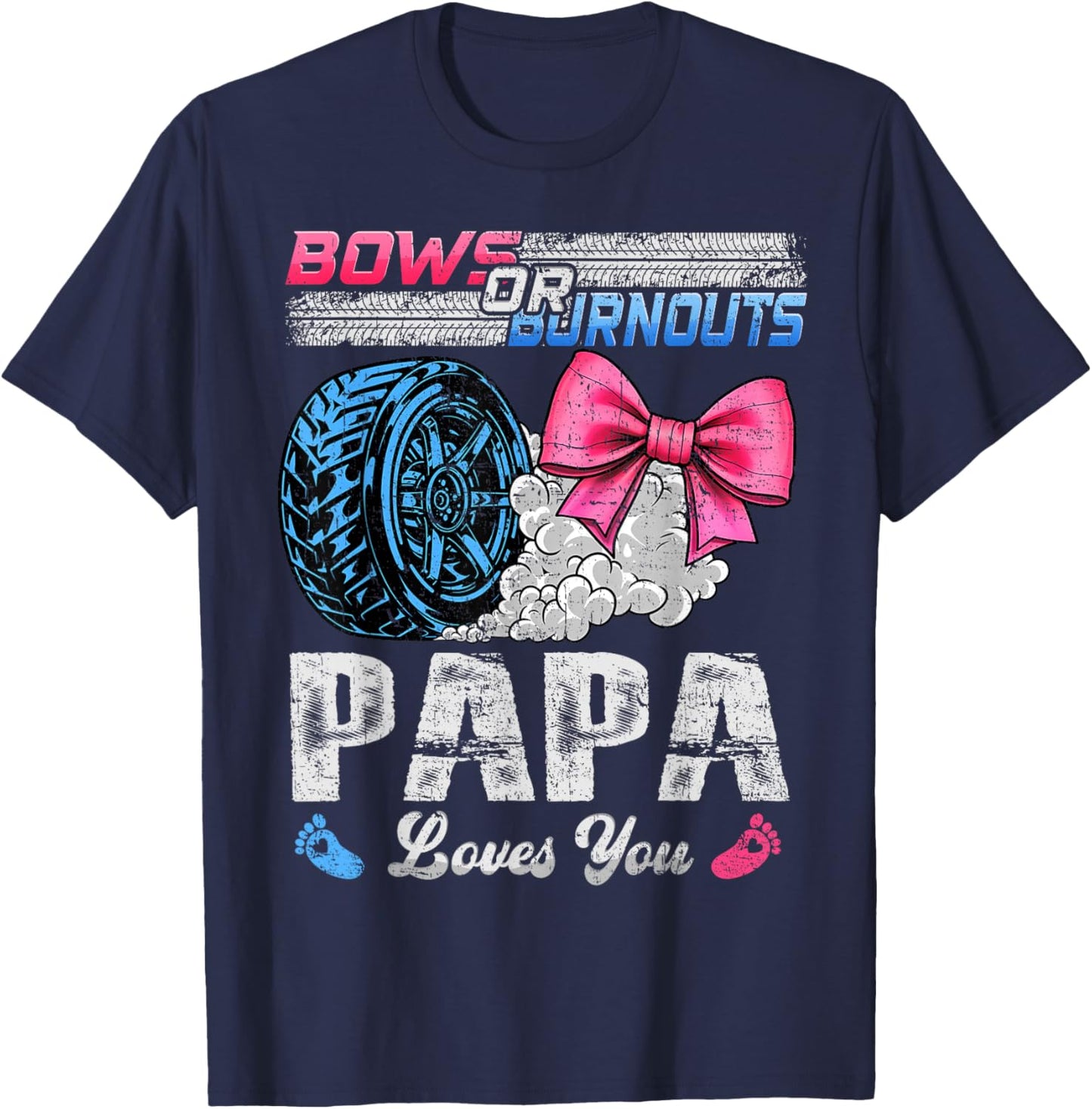 Burnouts Or Bows Your Papa Loves You Gender Reveal T-Shirt - T-Shirt | Navy