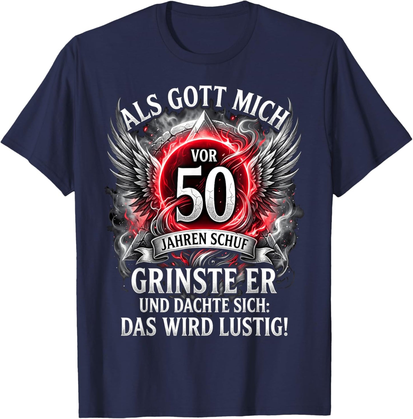 Als Gott Mich vor 50 Jahren Schuf grinste er das Wird lustig T-Shirt - T-Shirt | Navy