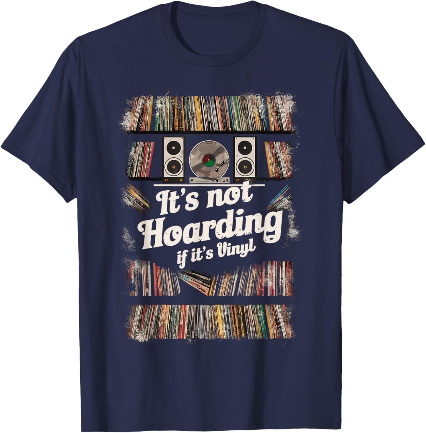 It's Not Hoarding If It's Vinyl - Funny Vinyl Records Lover T-Shirt - T-Shirt | Navy