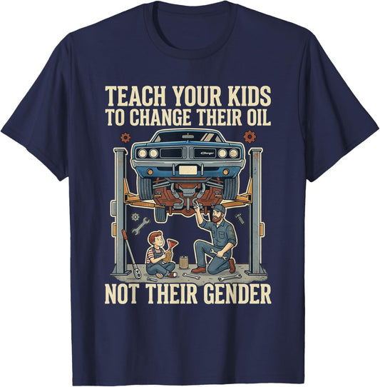 Fun Teach Kids Change Oil Not Gender Statement T-Shirt - T-Shirt | Navy