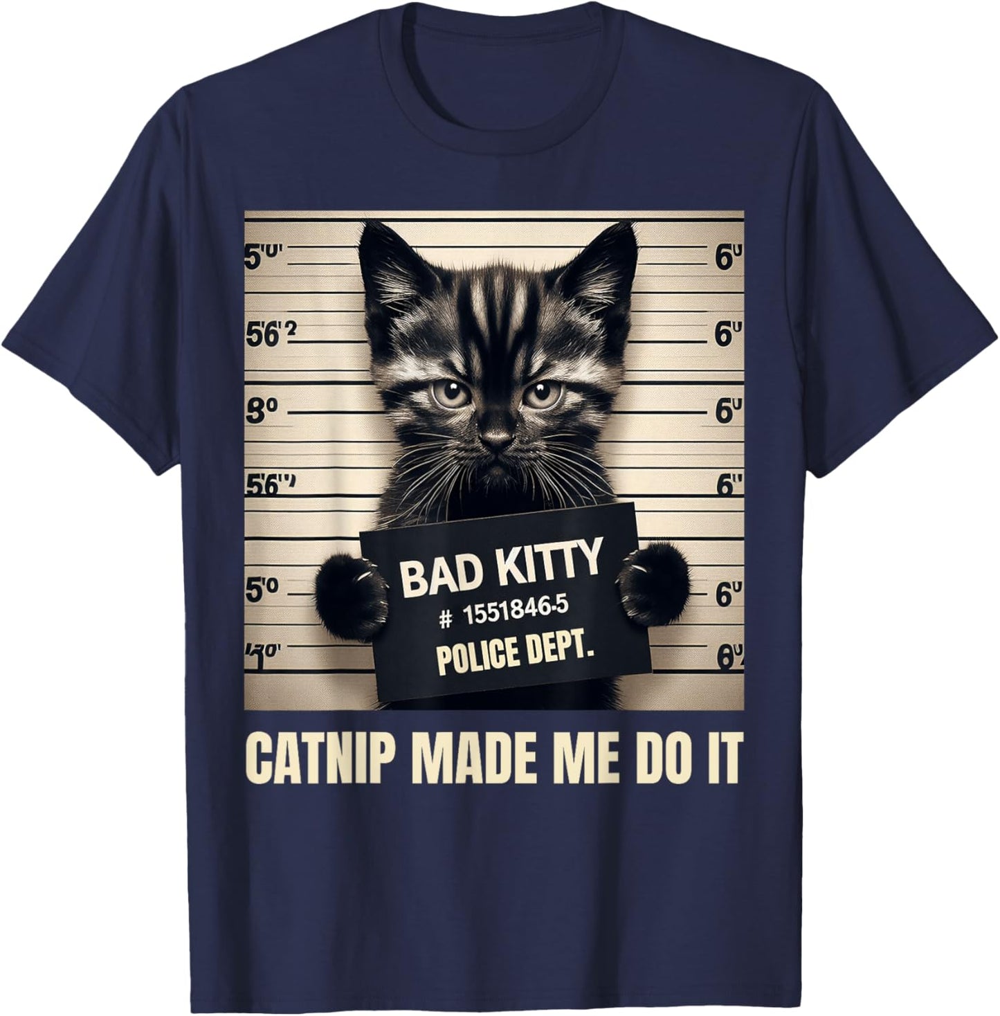 Catnip Made Me Do It Bad Kitty Cat Mugshot Men Women Girls Kids T-Shirt - T-Shirt | Navy
