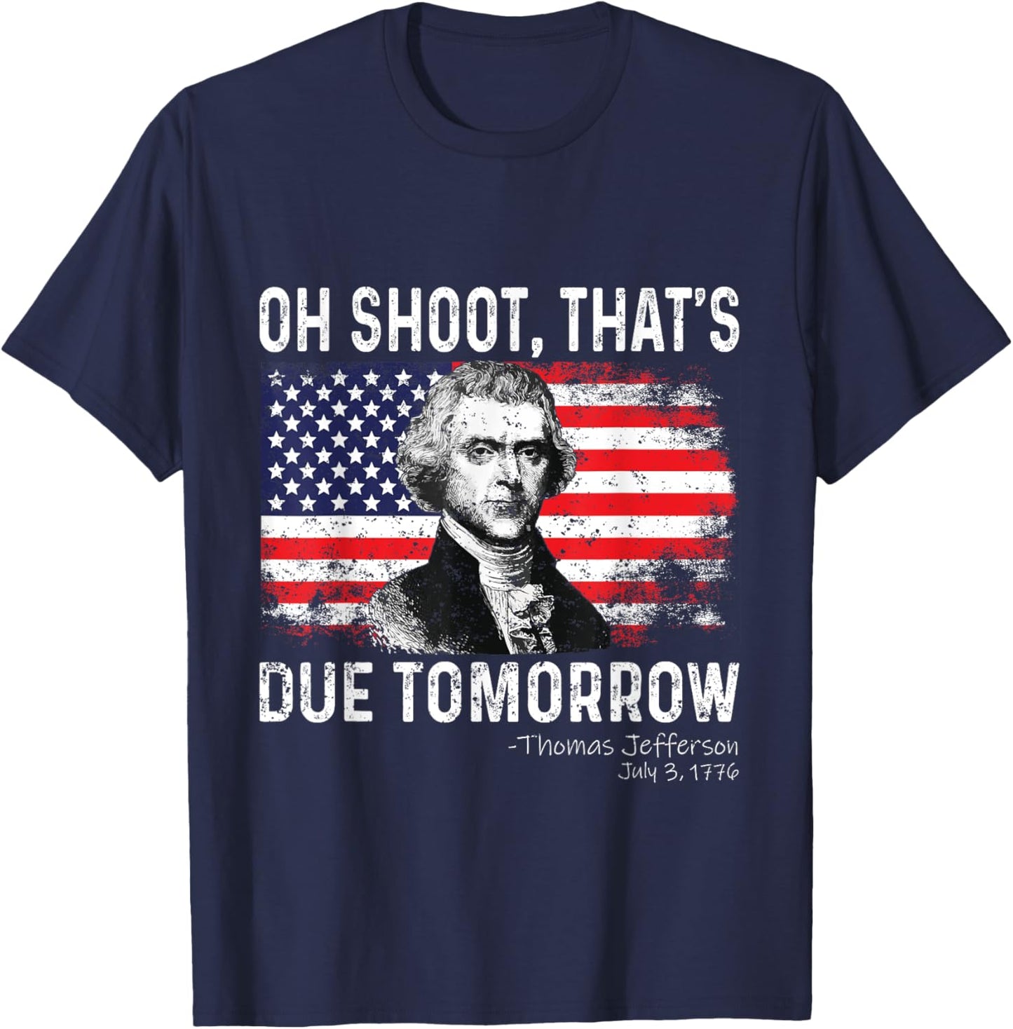 Oh Shoot That's Due Tomorrow 4th of July Thomas Jefferson Women Kids Men T-Shirt - T-Shirt | Navy
