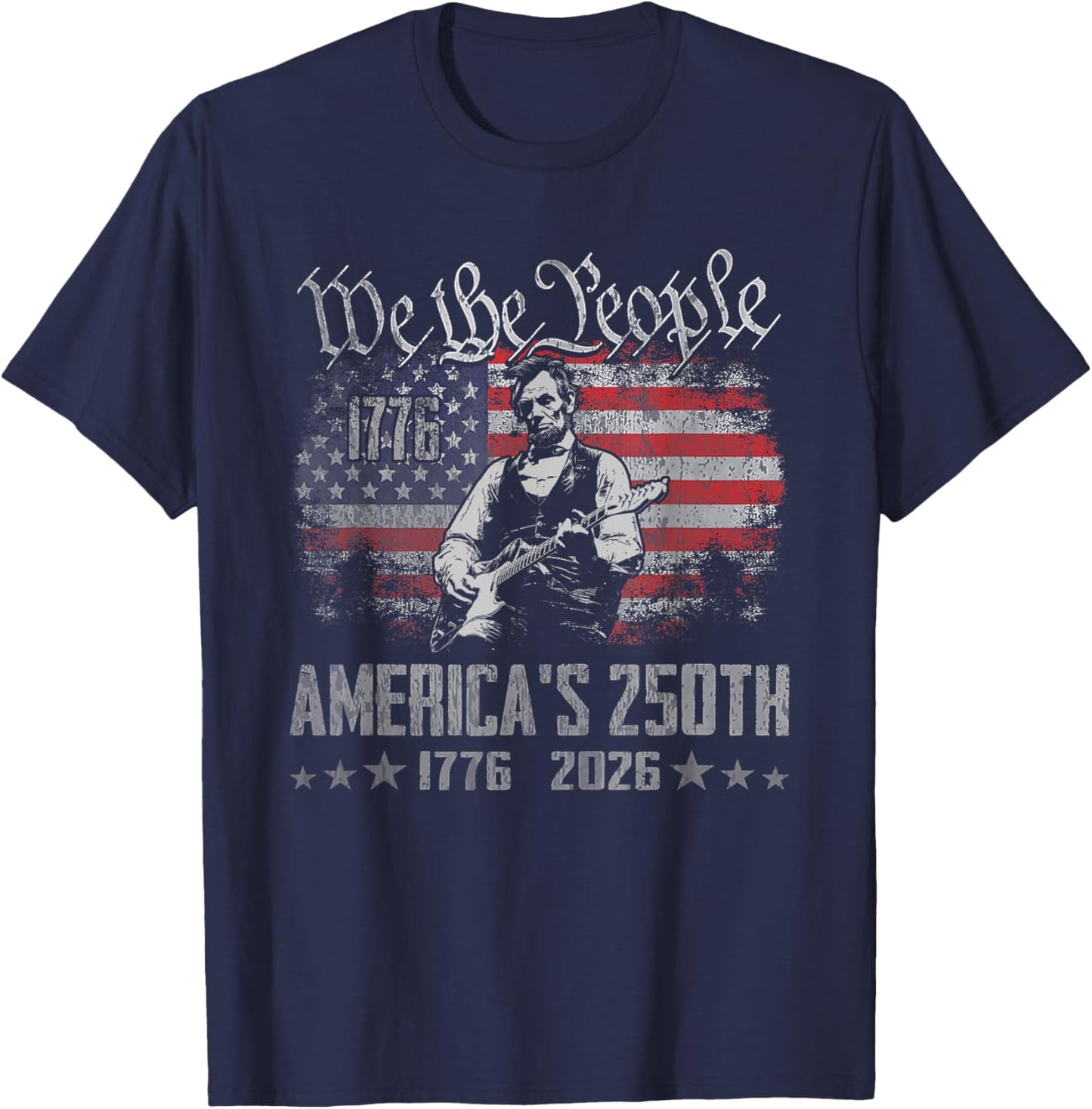 Abraham Lincoln Playing Guitar 4th July 250th Anniversary T-Shirt - T-Shirt | Navy
