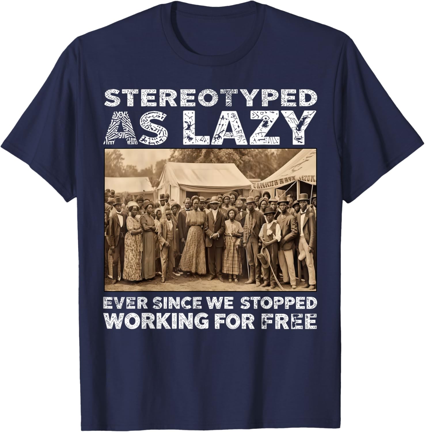 Stereotyped As Lazy Black History Month African Men Women T-Shirt - T-Shirt | Navy