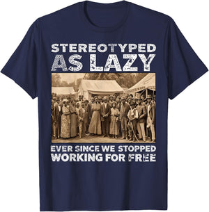 Stereotyped As Lazy Black History Month African Men Women T-Shirt - T-Shirt | Navy