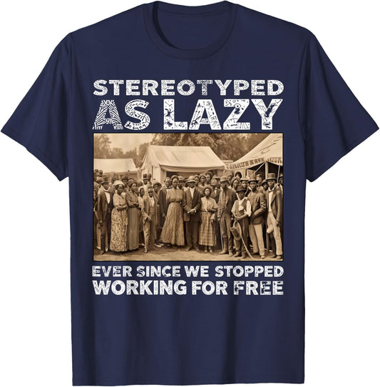Stereotyped As Lazy Black History Month African Men Women T-Shirt - T-Shirt | Navy