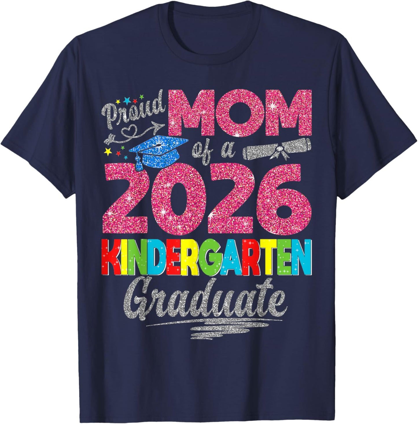 Proud Mom of 2026 Kindergarten Graduate Graduation T-Shirt - T-Shirt | Navy