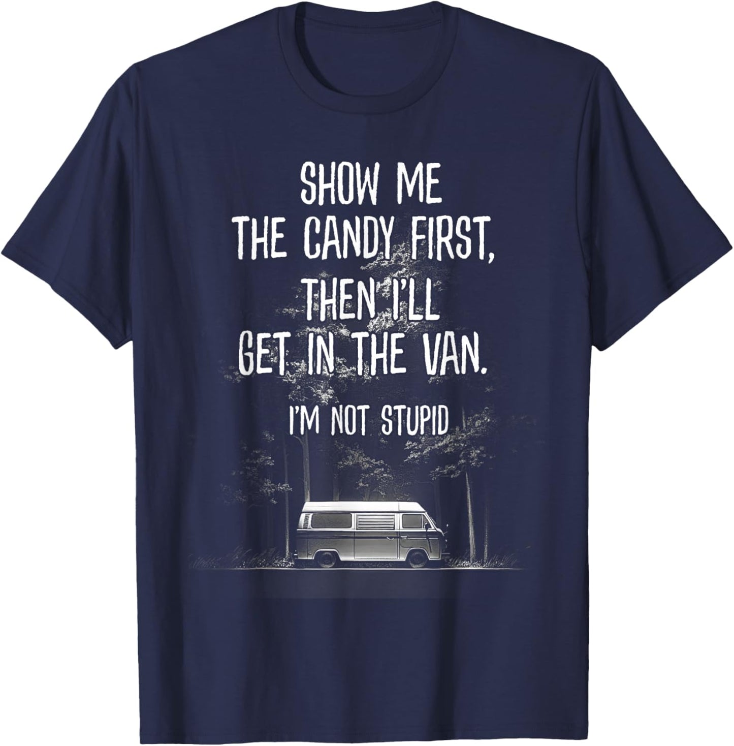 Stupid Creepy Van Funny Halloween Design See The Candy First T-Shirt - T-Shirt | Navy