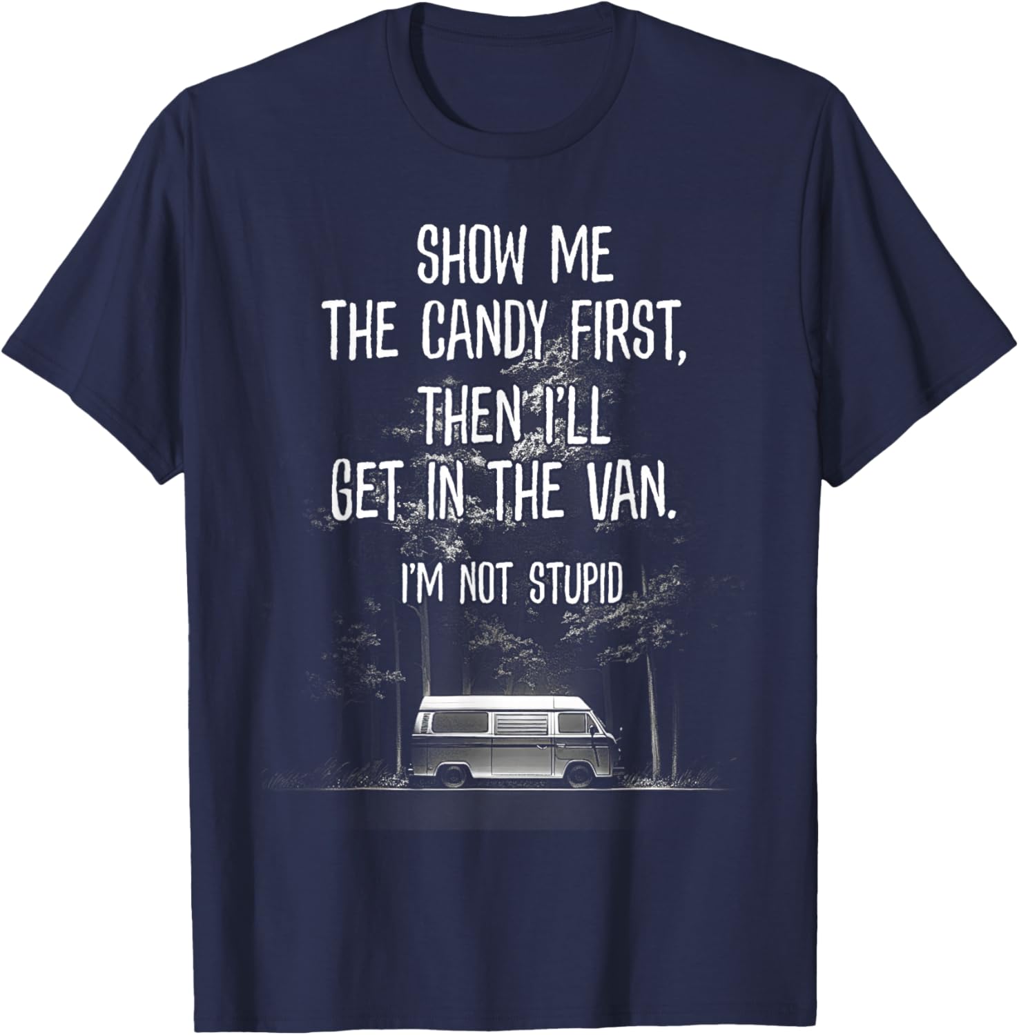 Stupid Creepy Van Funny Halloween Design See The Candy First T-Shirt - T-Shirt | Navy