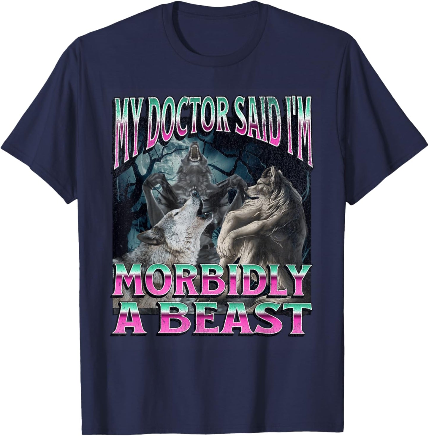 Morbidly A Beast Funny Cringe Alpha Werewolf Wolf Meme T-Shirt - T-Shirt | Navy