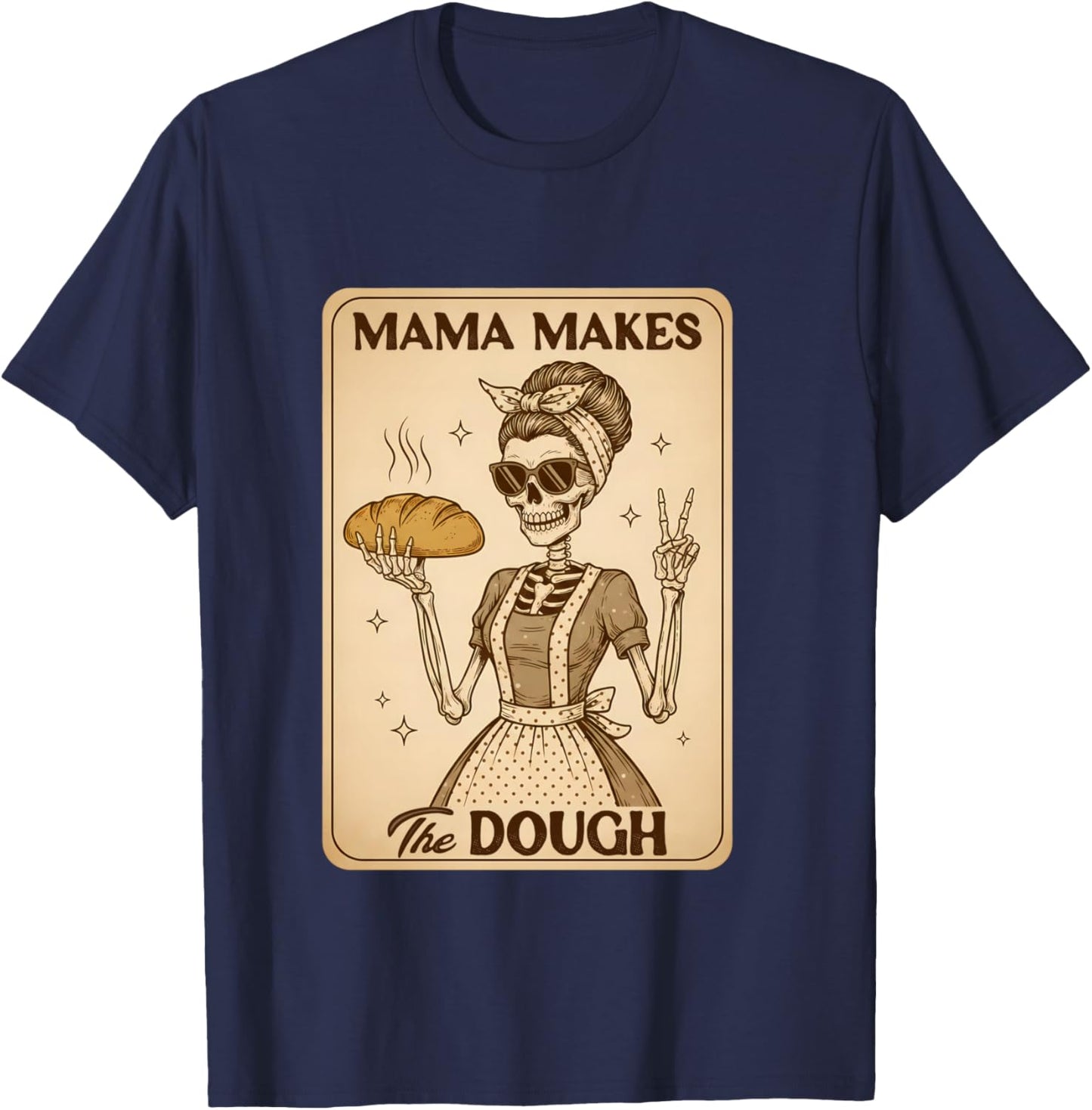 Sourdough Mom Baking Lover Skeleton Mama Makes The Dough T-Shirt - T-Shirt | Navy